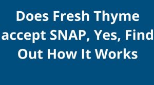 Does Fresh Thyme Take EBT